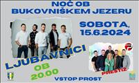 Vabljeni na prijetno večerno dogajanje s skupino Ljubavnici in ansamblom Prestiž. NOČ OB BUKOVNIŠKEM JEZERU S SKUPINO LJUBAVNICI IN ANSAMBLOM PRESTIŽ